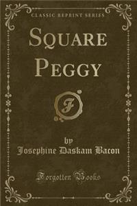 Square Peggy (Classic Reprint)