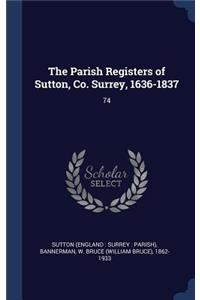 Parish Registers of Sutton, Co. Surrey, 1636-1837