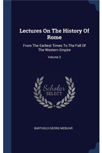 Lectures On The History Of Rome