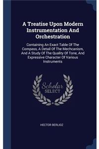 A Treatise Upon Modern Instrumentation And Orchestration