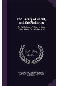 The Treaty of Ghent, and the Fisheries