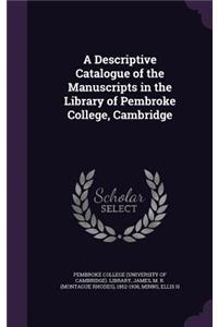 Descriptive Catalogue of the Manuscripts in the Library of Pembroke College, Cambridge