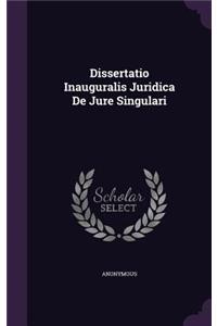 Dissertatio Inauguralis Juridica de Jure Singulari