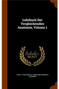 Lehrbuch Der Vergleichenden Anatomie, Volume 1