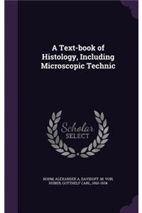 A Text-book of Histology, Including Microscopic Technic