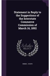 Statement in Reply to the Suggestions of the Interstate Commerce Commission of March 16, 1892