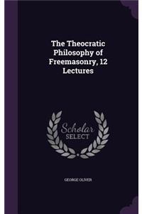 Theocratic Philosophy of Freemasonry, 12 Lectures