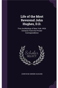 Life of the Most Reverend John Hughes, D.D.