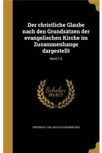 Der christliche Glaube nach den Grundsätzen der evangelischen Kirche im Zusammenhange dargestellt; Band 1-2
