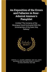 An Exposition of the Errors and Fallacies in Rear-Admiral Ammen's Pamphlet