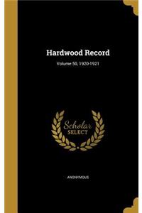 Hardwood Record; Volume 50, 1920-1921