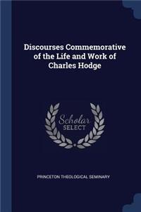 Discourses Commemorative of the Life and Work of Charles Hodge