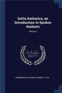 Initia Amharica, an Introduction to Spoken Amharic; Volume 2
