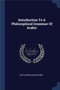 Introduction To A Philosophical Grammar Of Arabic
