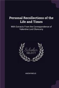 Personal Recollections of the Life and Times