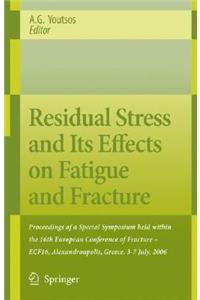 Residual Stress and Its Effects on Fatigue and Fracture