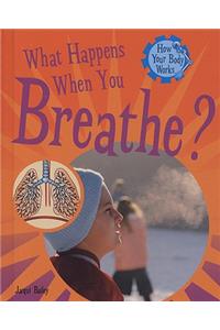 What Happens When You Breathe?