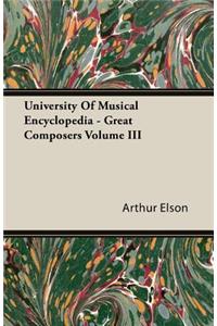 University Of Musical Encyclopedia - Great Composers Volume III
