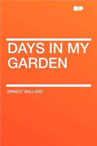 Days in My Garden