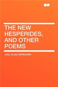 The New Hesperides, and Other Poems