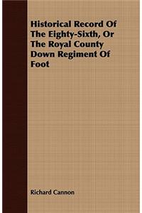 Historical Record Of The Eighty-Sixth, Or The Royal County Down Regiment Of Foot