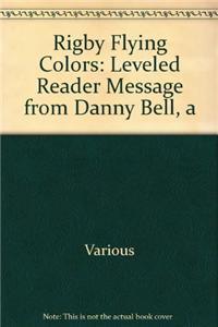 Rigby Flying Colors: Individual Student Edition Turquoise a Message from Danny Bell