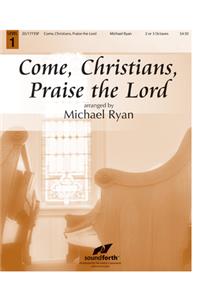 Come, Christians, Praise the Lord