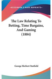 The Law Relating To Betting, Time Bargains, And Gaming (1884)