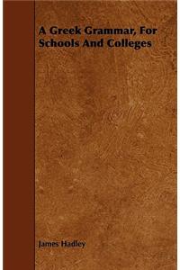 A Greek Grammar, For Schools And Colleges
