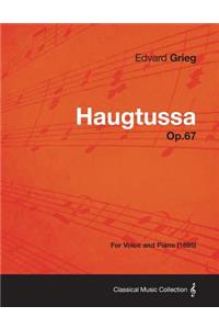 Haugtussa Op.67 - For Voice and Piano (1895)