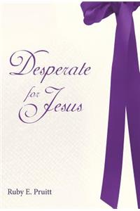 Desperate for Jesus