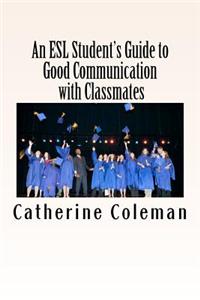 An ESL Student's Guide to Good Communication With Classmates