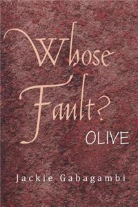 Whose Fault?: Olive