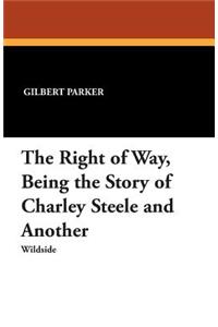 The Right of Way, Being the Story of Charley Steele and Another