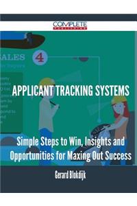 Applicant Tracking Systems - Simple Steps to Win, Insights and Opportunities for Maxing Out Success