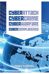 Cyber Attack, CyberCrime, CyberWarfare - CyberComplacency