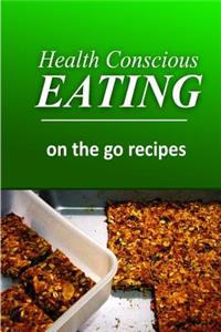 Health Conscious Eating - On-the-Go Recipes