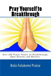 Pray Yourself to Breakthrough