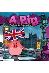 A Pig Packed to Piccadilly