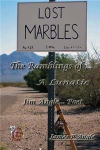 Lost Marbles; The Ramblings of a Lunatic