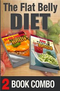 Raw Recipes for a Flat Belly and Slow Cooker Recipes for a Flat Belly