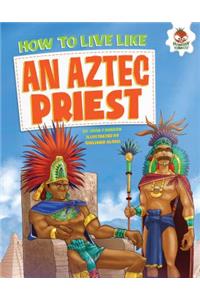 How to Live Like an Aztec Priest