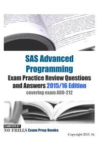 SAS Advanced Programming Exam Practice Review Questions and Answers 2015/16 Edition
