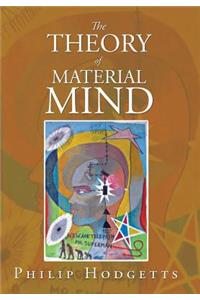 Theory of Material Mind