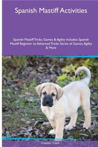 Spanish Mastiff Activities Spanish Mastiff Tricks, Games & Agility. Includes: Spanish Mastiff Beginner to Advanced Tricks, Series of Games, Agility and More