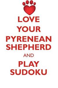 Love Your Pyrenean Shepherd and Play Sudoku Pyrenean Shepherd Sudoku Level 1 of 15