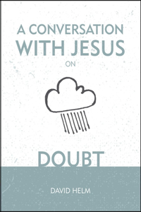 A Conversation With Jesus... on Doubt