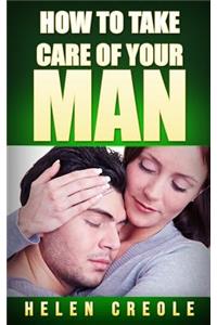 How To Take Care of Your Man