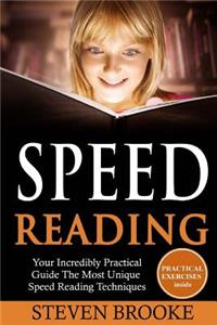 Speed Reading Your Incredibly Practical Guide The Most Unique Speed Reading Techniques