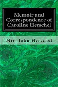 Memoir and Correspondence of Caroline Herschel